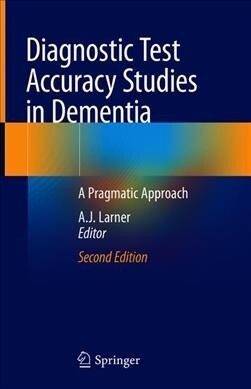 Diagnostic Test Accuracy Studies in Dementia: A Pragmatic Approach (Hardcover, 2, 2019)