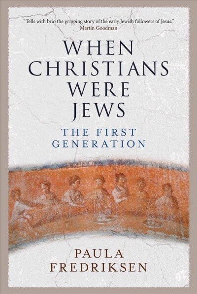 When Christians Were Jews: The First Generation (Paperback)