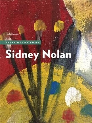 Sidney Nolan: The Artists Materials (Paperback)