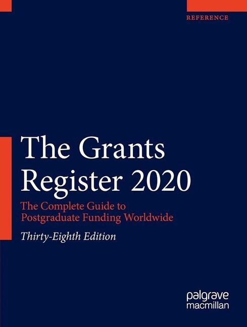 The Grants Register 2020 : The Complete Guide to Postgraduate Funding Worldwide (Hardcover, 38th ed. 2019)