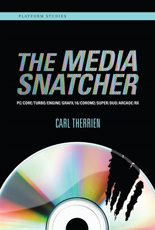 The Media Snatcher: Pc/Core/Turbo/Engine/Grafx/16/Cdrom2/Super/Duo/Arcade/RX (Hardcover)