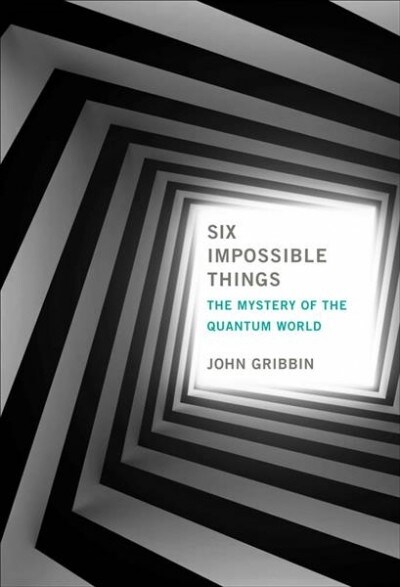 [중고] Six Impossible Things: The Mystery of the Quantum World (Hardcover)