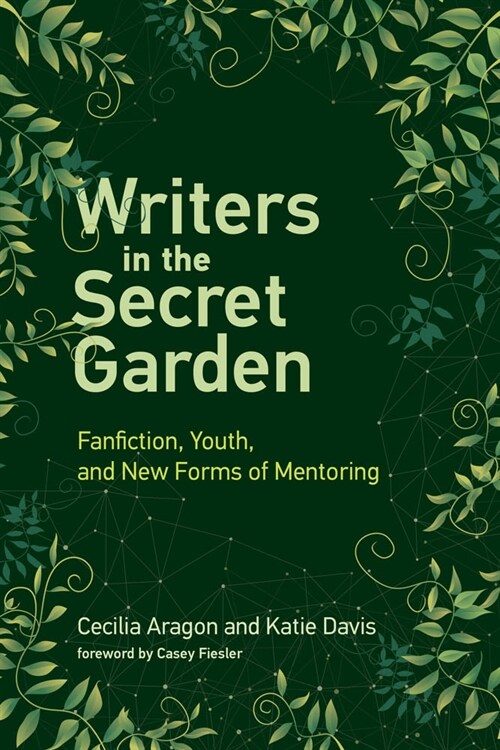 Writers in the Secret Garden: Fanfiction, Youth, and New Forms of Mentoring (Paperback)
