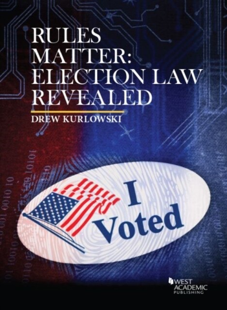 Rules Matter : Election Law Revealed (Paperback)