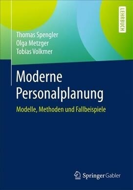 Moderne Personalplanung: Modelle, Methoden Und Fallbeispiele (Paperback, 1. Aufl. 2019)