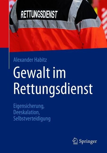 Gewalt Im Rettungsdienst: Eigensicherung, Deeskalation, Selbstverteidigung (Paperback, 1. Aufl. 2019)