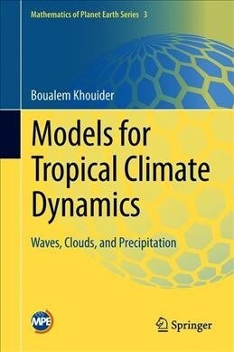 Models for Tropical Climate Dynamics: Waves, Clouds, and Precipitation (Hardcover, 2019)