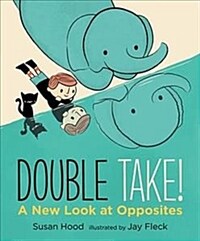 Double Take! A New Look at Opposites (Hardcover)