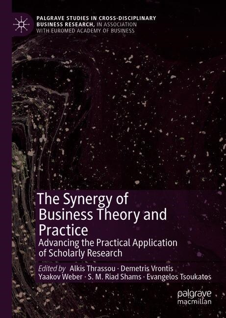 The Synergy of Business Theory and Practice: Advancing the Practical Application of Scholarly Research (Hardcover, 2019)