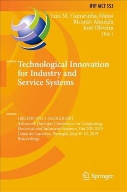 Technological Innovation for Industry and Service Systems: 10th Ifip Wg 5.5/Socolnet Advanced Doctoral Conference on Computing, Electrical and Industr (Hardcover, 2019)