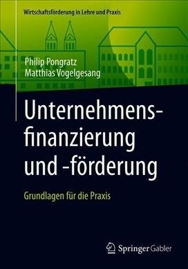 Unternehmensfinanzierung Und -F?derung: Grundlagen F? Die Praxis (Paperback, 1. Aufl. 2019)