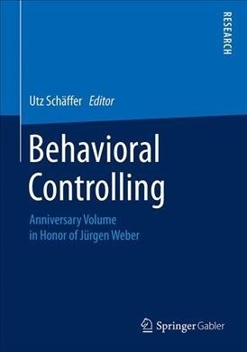 Behavioral Controlling: Anniversary Volume in Honor of J?gen Weber (Hardcover, 2019)