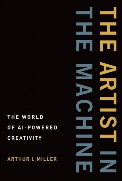 The Artist in the Machine: The World of Ai-Powered Creativity (Hardcover)