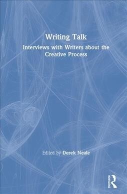 Writing Talk : Interviews with Writers about the Creative Process (Hardcover)