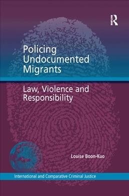 Policing Undocumented Migrants : Law, Violence and Responsibility (Paperback)