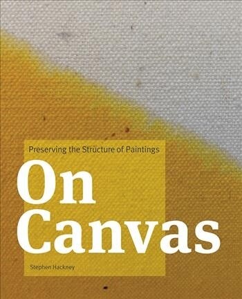 On Canvas: Preserving the Structure of Paintings (Paperback)