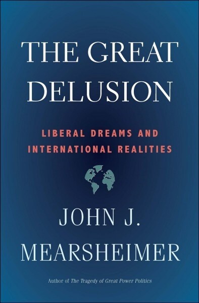 The Great Delusion: Liberal Dreams and International Realities (Paperback)