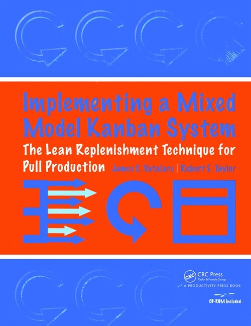 Implementing a Mixed Model Kanban System : The Lean Replenishment Technique for Pull Production (Hardcover)