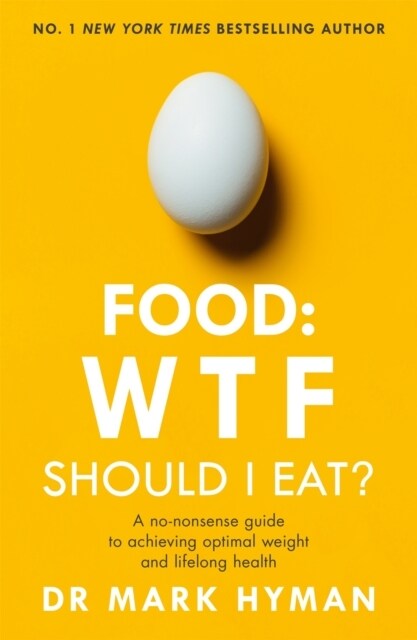Food: WTF Should I Eat? : The no-nonsense guide to achieving optimal weight and lifelong health (Paperback)