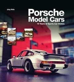Porsche Model Cars: 70 Years of Sports Car History (Hardcover)
