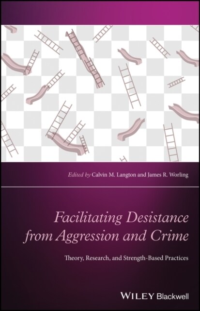 Facilitating Desistance from Aggression and Crime: Theory, Research, and Strength-Based Practices (Paperback)