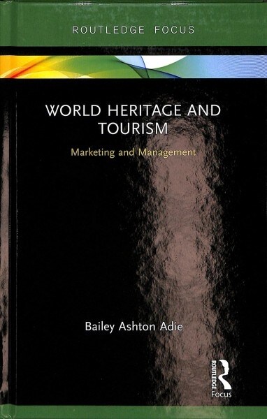 World Heritage and Tourism : Marketing and Management (Hardcover)