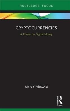 Cryptocurrencies : A Primer on Digital Money (Hardcover)