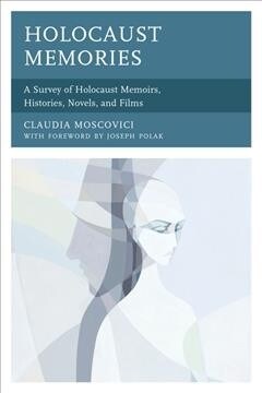 Holocaust Memories: A Survey of Holocaust Memoirs, Histories, Novels, and Films (Paperback)