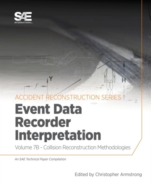 Collision Reconstruction Methodologies Volume 7B : Event Data Recorder (EDR) Interpretation (Paperback)