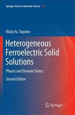 Heterogeneous Ferroelectric Solid Solutions: Phases and Domain States (Paperback, 2, Softcover Repri)