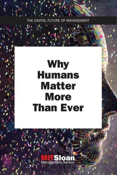 Why Humans Matter More Than Ever (Paperback)