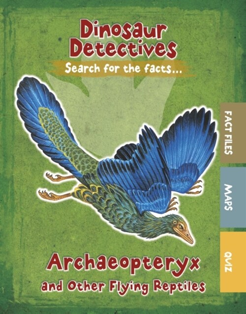 Archaeopteryx and Other Flying Reptiles (Paperback)