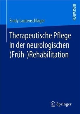 Therapeutische Pflege in Der Neurologischen (Fr?-)Rehabilitation (Paperback, 1. Aufl. 2019)