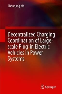 Decentralized Charging Coordination of Large-Scale Plug-In Electric Vehicles in Power Systems (Hardcover, 2020)