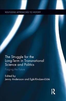 The Struggle for the Long-Term in Transnational Science and Politics : Forging the Future (Paperback)