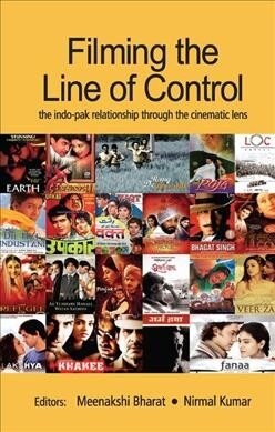 Filming the Line of Control : The Indo–Pak Relationship through the Cinematic Lens (Paperback)