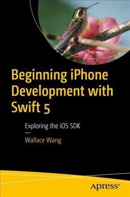Beginning iPhone Development with Swift 5: Exploring the IOS SDK (Paperback, 5)