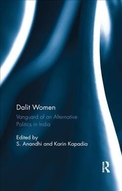 Dalit Women : Vanguard of an Alternative Politics in India (Paperback)