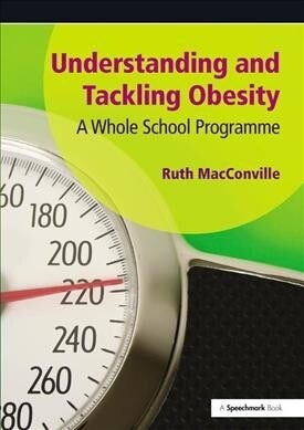 Understanding and Tackling Obesity : A Whole-School Guide (Hardcover)