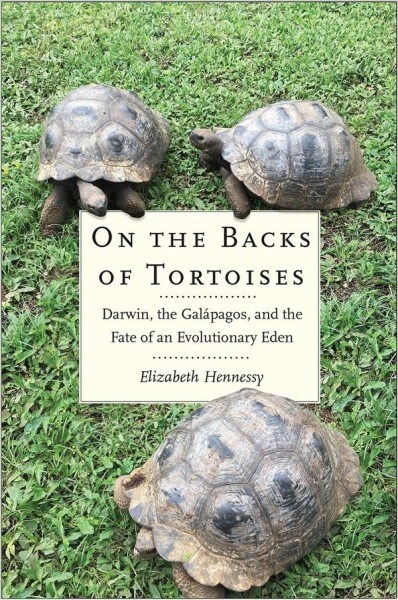 On the Backs of Tortoises: Darwin, the Galapagos, and the Fate of an Evolutionary Eden (Hardcover)