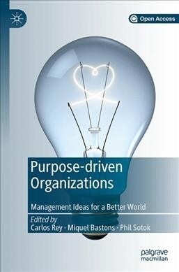 Purpose-Driven Organizations: Management Ideas for a Better World (Paperback, 2019)