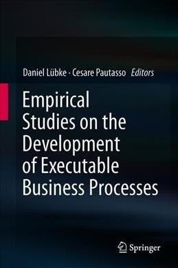 Empirical Studies on the Development of Executable Business Processes (Hardcover, 2019)