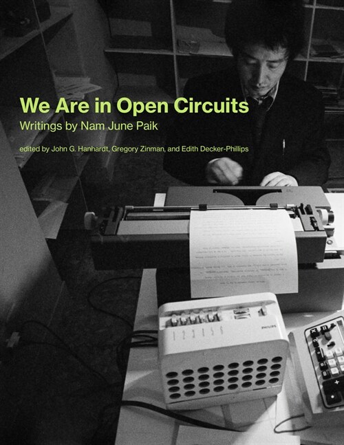 We Are in Open Circuits: Writings by Nam June Paik (Hardcover)