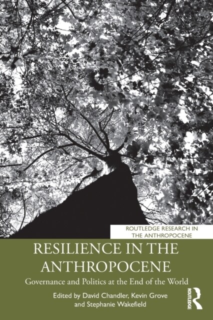 Resilience in the Anthropocene : Governance and Politics at the End of the World (Paperback)