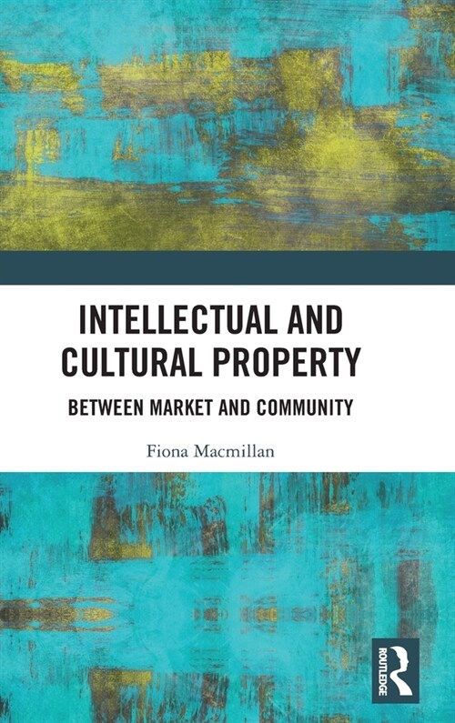 Intellectual and Cultural Property : Between Market and Community (Hardcover)