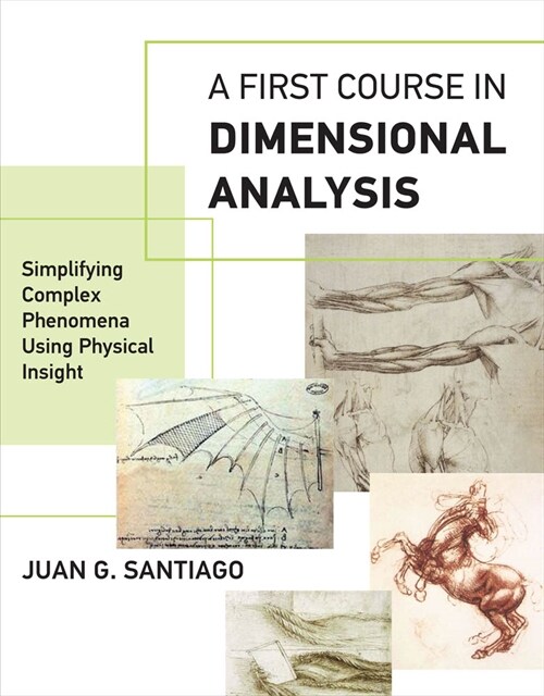 A First Course in Dimensional Analysis: Simplifying Complex Phenomena Using Physical Insight (Paperback)