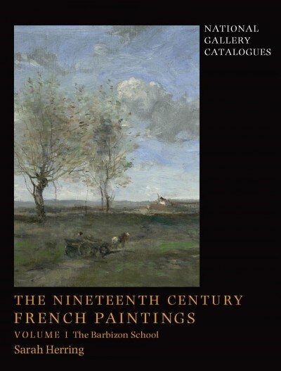 The Nineteenth-Century French Paintings : Volume 1, The Barbizon School (Hardcover)