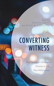 Converting Witness: The Future of Christian Mission in the New Millennium (Hardcover)