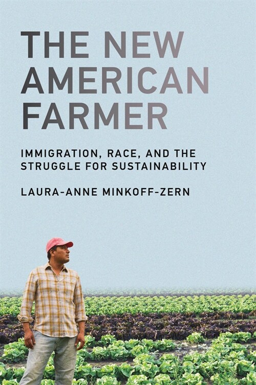 The New American Farmer: Immigration, Race, and the Struggle for Sustainability (Paperback)