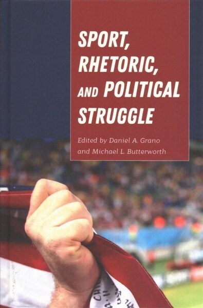 Sport, Rhetoric, and Political Struggle (Hardcover)